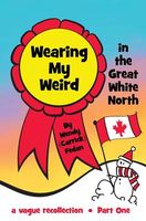 Wearing My Weird: In the Great White North