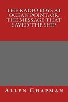 The Radio Boys at Ocean Point; Or, the Message That Saved the Ship