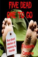 Cover of Five Dead & One to Go by Elizabeth Cameron