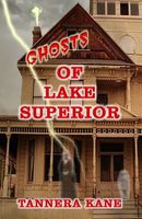 Cover of Ghosts of Lake Superior by Tannera Ainsley Kane