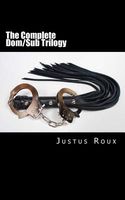 Cover of The Complete Dom/Sub Trilogy by Justus Roux