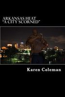 Cover of Arkansas Heat "A City Scorned" by Karen Marie Coleman