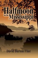 Cover of Halfmoon on the Mississippi by David Burton Flint
