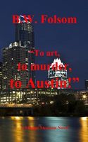 Cover of "To Art, to Murder, to Austin!" by B.W. Folsom