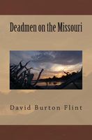 Cover of Deadmen on the Missouri by David Burton Flint
