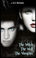 The Witch, the Wolf and the Vampire