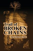 Cover of Trail of Broken Chains by David Burton Flint