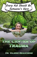 Cover of The Center of Trauma by Valerie A. Beauchene