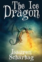 Cover of The Ice Dragon by Lauren Scharhag
