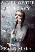 Cover of A Girl of the Paper Sky by Randy Mixter