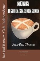 Cover of Cafe Independence by Sean-Paul Thomas