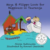 Cover of Maya & Filippo Look for Happiness in Tauranga by Alinka Rutkowska