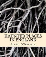 Cover of Haunted Places in England by Elliot O'Donnell