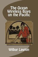 Cover of The Ocean Wireless Boys on the Pacific by Wilbur Lawton