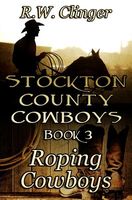 Cover of Stockton County Cowboys Book 3 by R.W. Clinger