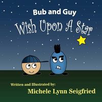 Cover of Bub and Guy Wish Upon a Star by Michele Lynn Seigfried