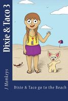 Cover of Dixie & Taco Go to the Beach by J. Monkeys