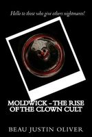 Cover of Moldwick - The Rise of the Clown Cult by Beau Justin Oliver