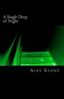 Cover of A Single Drop of Night by Alby Stone
