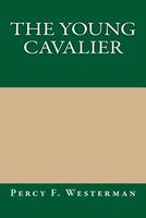 Cover of The Young Cavalier by Percy F. Westerman