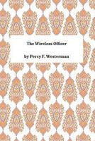 Cover of The Wireless Officer by Percy F. Westerman