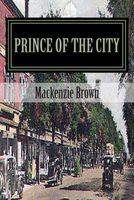Cover of Prince of the City by MacKenzie Brown