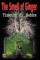 Cover of The Smell of Ginger by Timothy C. Hobbs