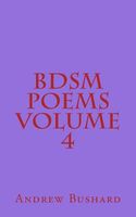 Cover of Bdsm Poems Volume 4 by Andrew Bushard