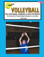 Cover of Teach'n Volleyball Free Flow Manual. Handbook and Guide for Parents by Bob Swope