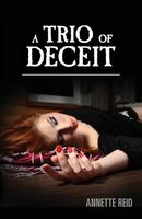Cover of A Trio of Deceit by Annette Reid