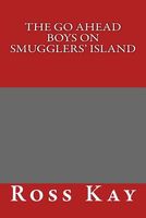 Cover of The Go Ahead Boys on Smugglers' Island by Ross Kay