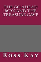 Cover of The Go Ahead Boys and the Treasure Cave by Ross Kay