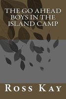 Cover of The Go Ahead Boys in the Island Camp by Ross Kay