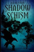 Cover of Shadow Schism by Alisha Adkins