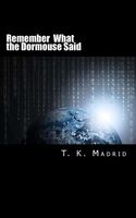 Cover of Remember What the Dormouse Said by T.K. Madrid