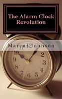 Cover of The Alarm Clock Revolution by Marcus Johnson