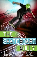Cover of The Skateboard Bully by Lavina Vanorny-Barcus
