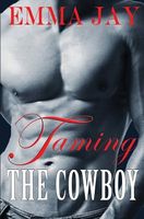 Cover of Taming the Cowboy by Emma Jay