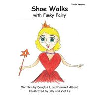 Cover of Shoe Walks with Funky Fairy by Douglas J. Alford; Pakaket Alford