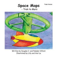 Cover of Space Maps: Trek to Mars by Douglas J. Alford; Pakaket Alford