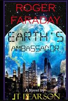Cover of Roger Faraday Earth's Ambassador by J.T. Pearson
