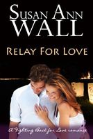 Cover of Relay for Love by Susan Ann Wall