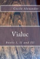 Cover of Vialuc: Books I, II and III by Cecile Alexander