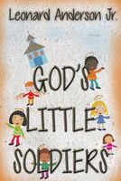 Cover of God's Little Soldiers by Leonard Anderson Jr.