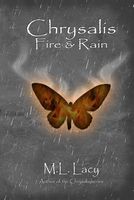 Cover of Chrysalis - Fire & Rain by M.L. Lacy