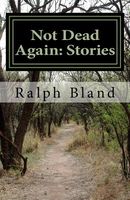 Cover of Not Dead Again: Stories by Ralph Bland