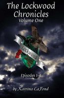 The Lockwood Chronicles Volume I: Episodes 1-4