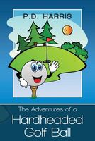 The Adventures of a Hardheaded Golf Ball