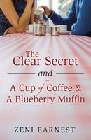 Cover of The Clear Secret and A Cup of Coffee & A Blueberry Muffin by Zeni Earnest
