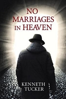 Cover of No Marriages in Heaven by Kenneth Tucker